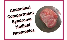 [Very Cool] Mnemonic : Abdominal Compartment Syndrome Signs & Symptoms