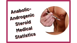 Anabolic-Androgenic Steroid Medical Statistics