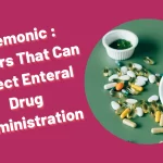 Read more about the article [Very Cool] Mnemonic : Factors That Can Affect Enteral Drug Administration