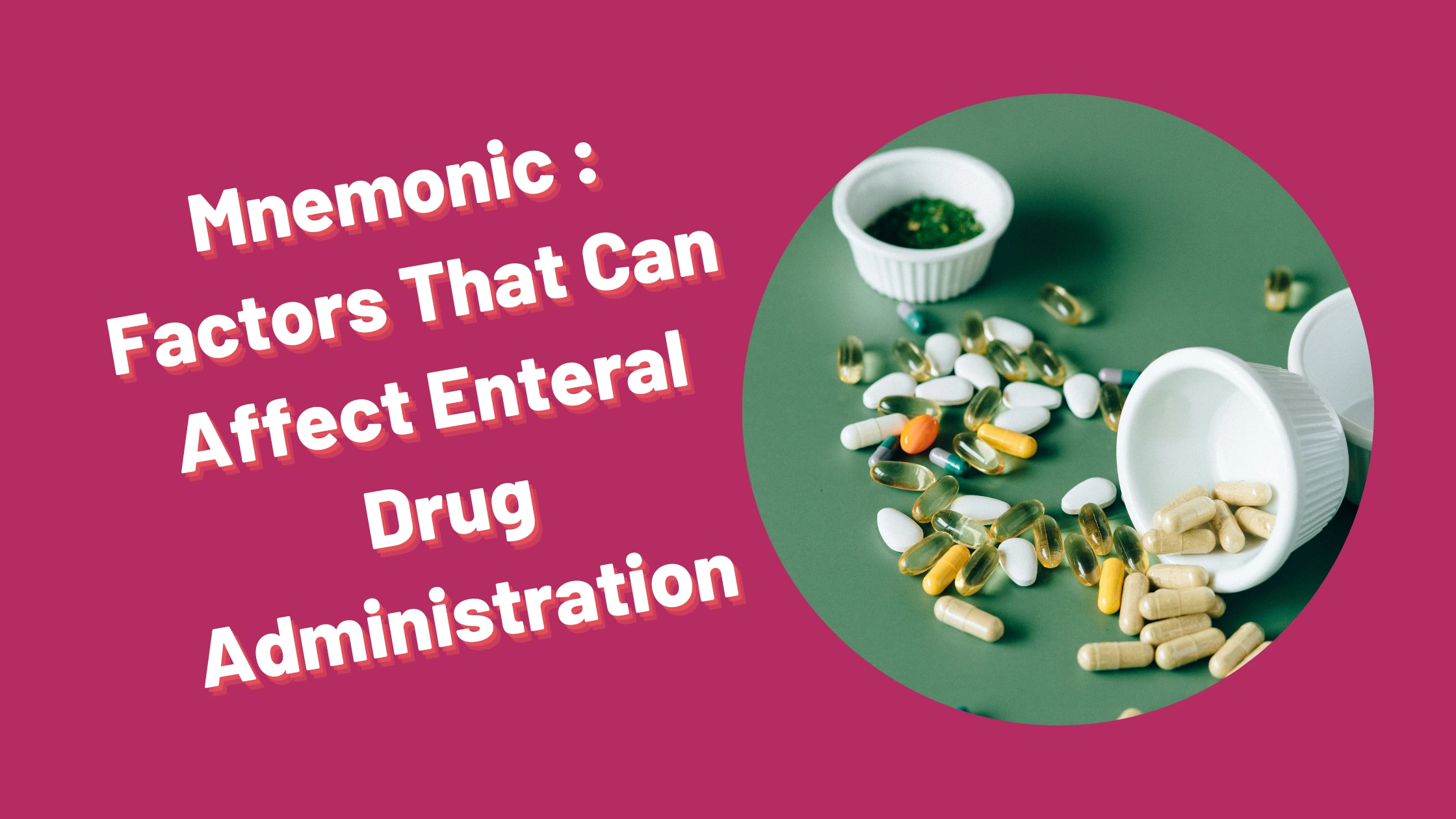 You are currently viewing [Very Cool] Mnemonic : Factors That Can Affect Enteral Drug Administration