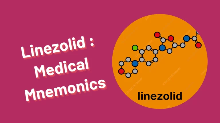 Read more about the article Linezolid  : Mnemonics To Kill Your Med & Nursing Exams Like A PRO