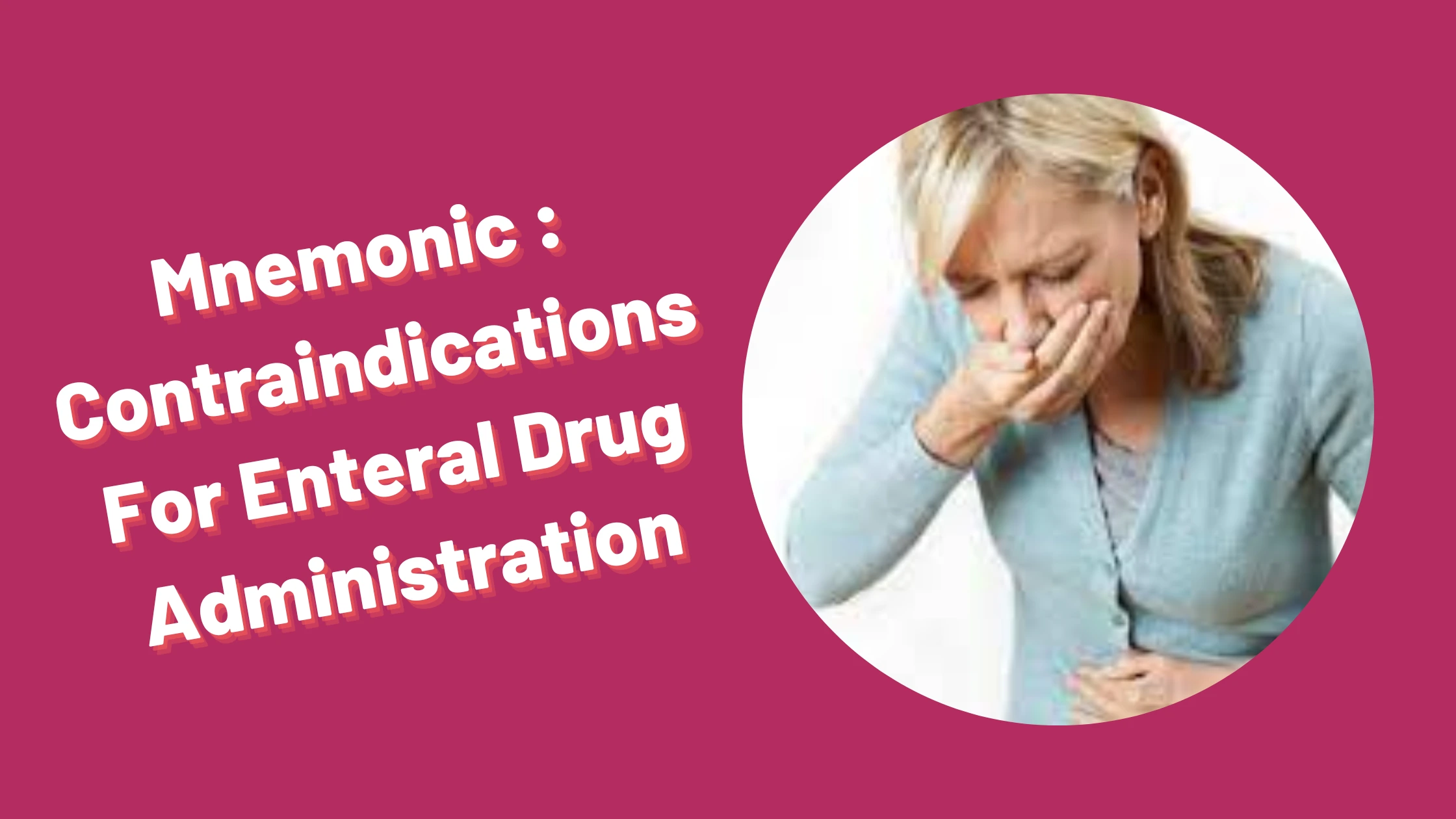 You are currently viewing [Very Cool] Mnemonic : Contraindications For Enteral Drug Administration
